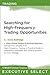 Searching for High-Frequency Trading Opportunities (Wiley Global Finance Executive Select Book 153)