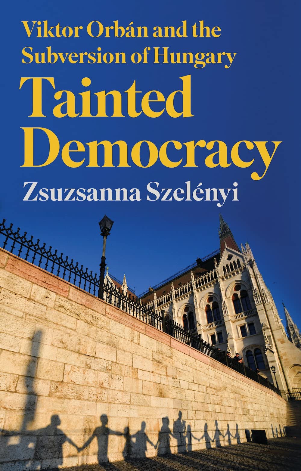 Tainted Democracy: Viktor Orbán and the Subversion of Hungary (Hardcover)