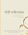 The Self-reflection journal for beginners: 60-Days of brain-friendly self-assessment and reflection to fall back in love with your life and improve confidence, self-compassion, problem-solving skills and creativity