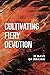 Cultivating Fiery Devotion:...