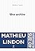 Une archive by Mathieu Lindon
