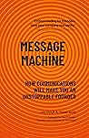 MESSAGE MACHINE: How Communications Will Make You An Unstoppable Founder