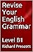 Revise Your English Grammar: Level B1
