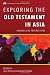 Exploring the Old Testament in Asia by Jerry Hwang