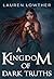 A Kingdom of Dark Truths by Lauren Lowther