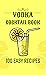 VODKA COCKTAILS BOOK - 100 ...