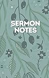 Sermon Notes Journal: a Guided Church Notebook to Organize, Collect, and Reflect on the Sunday Message Each Week