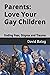 Parents: Love Your Gay Chil...