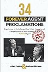 34 Forever Agent Proclamations: Disputations of Unchallenged Real Estate Assumptions & Exemplifications of What It Means to be a Forever Agent