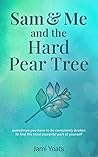 Sam & Me and the Hard Pear Tree by Jami Yeats-Kastner