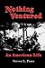 NOTHING VENTURED: An Americ...