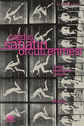 Cagdas Sanatin Orgutlenmesi - Estetik Modernizmin Tasfiyesi (Paperback)