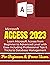 MICROSOFT ACCESS: Learn Microsoft Access from Beginner to Advanced Level with Ease Including Professional Tips & Tricks to Database Management