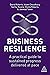 Business Resilience: A Practical Guide to Sustained Progress Delivered at Pace