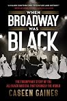 When Broadway Was Black: The Triumphant Story of the All-Black Musical that Changed the World Book cover for When Broadway Was Black: The Triumphant Story of the All-Black Musical that Changed the World
