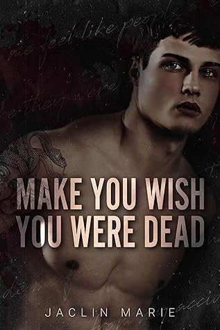 Make You Wish You Were Dead