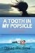 A Tooth in My Popsicle by David Haldane A Tooth in My Popsicle by David Haldane