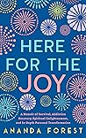 HERE FOR THE JOY:...