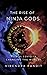 The Rise of Ninja Gods by Virendra Pandit