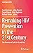 Remaking HIV Prevention in ...
