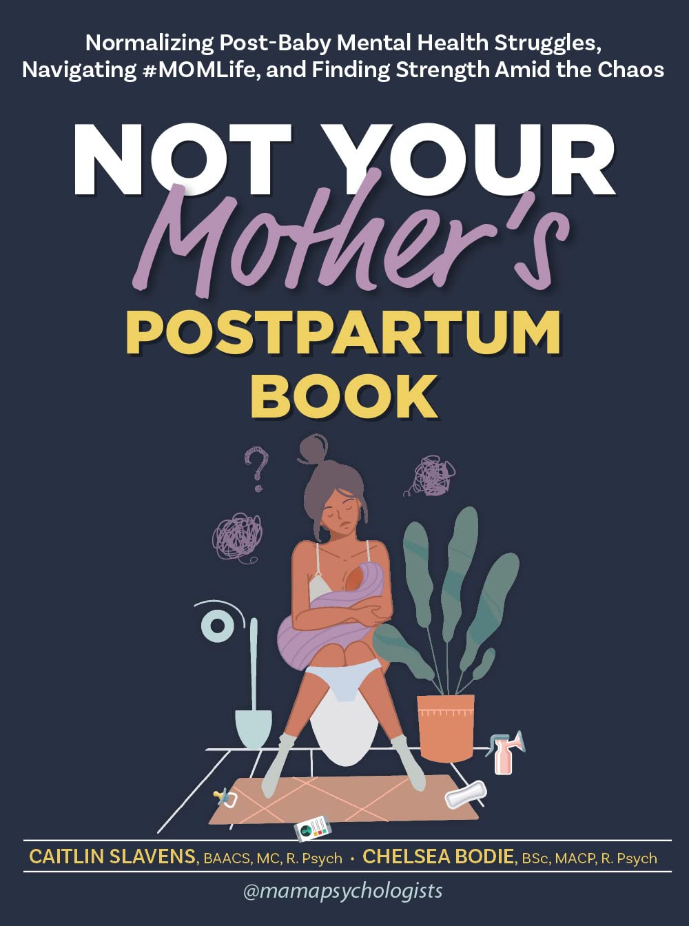 Not Your Mother’s Postpartum Book: Normalizing Post-Baby Mental Health Struggles, Navigating #MOMLife, and Finding Strength Amid the Chaos (Paperback)