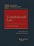Constitutional Law (University Casebook Series)
