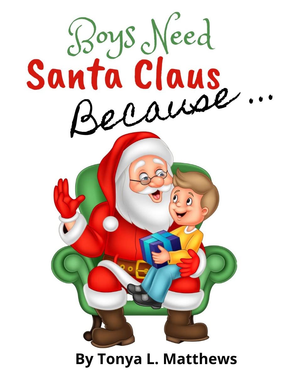 Boys Need Santa Claus Because ... (Christmas Series)