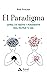 El Paradigma: Cambia tus hábitos y pensamientos para mejorar tu vida (Spanish Edition)