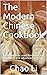 The Modern Chinese Cookbook: Tasty and little used formulas. For beginners and advanced and any diet