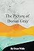 The Picture of Dorian Gray: The Uncensored Original Edition