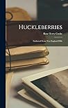 Huckleberries: Gathered From New England Hills