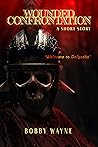 Wounded Confrontation: A Short Story Wounded Confrontation: A Short Story