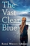 The Vast Clear Blue by Karen Winters Schwartz