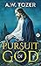 The Pursuit of God: (Classic Illustrated Edition)