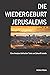 Die Wiedergeburt Jerusalems...