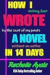 How I Wrote a Novel in 14 Days by Rachelle Ayala