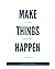 Make Things Happen: Live We...