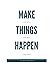 Make Things Happen by Donna Stewart