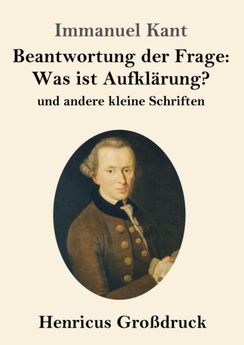Beantwortung der Frage: Was ist Aufklärung? (Großdruck): und andere kleine Schriften (German Edition)