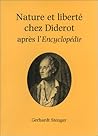 Nature et liberté chez Diderot: Après l'Encyclopédie (French Edition)