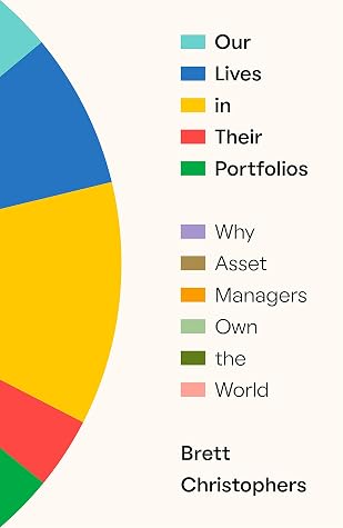 Our Lives in Their Portfolios: Why Asset Managers Own the World