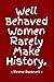 Weekly Planner: 12 Months - Undated - Well Behaved Women Rarely Make History