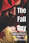 THE FALL GUY: A crime, mystery and murder. THE FALL GUY: A crime, mystery and murder.