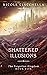 Shattered Illusions (The Fo...