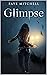 Glimpse: Book One of the Gl...