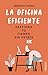La oficina eficiente. Gestiona tu tiempo sin estrés