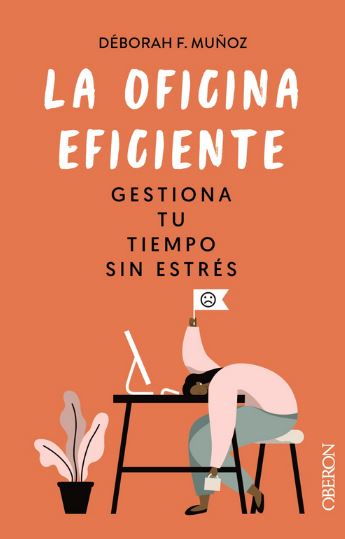 La oficina eficiente. Gestiona tu tiempo sin estrés