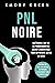 PNL Noire: Maîtriser l‘art ...