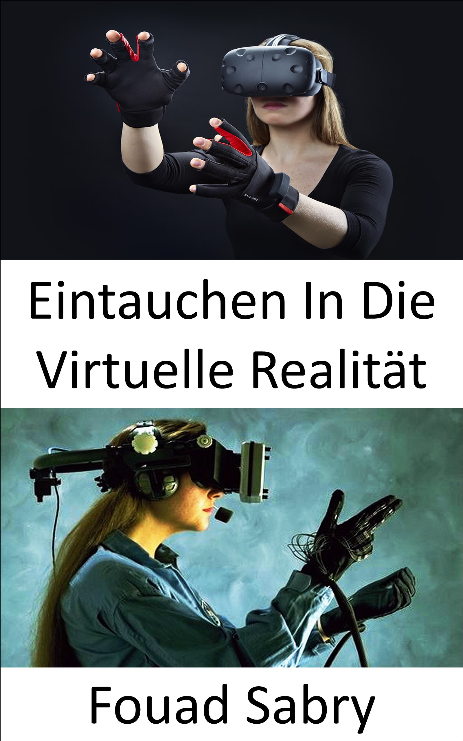 Eintauchen In Die Virtuelle Realität: Die Wahrnehmung, in einer nicht-physischen Welt physisch präsent zu sein (Neue Technologien In Der Unterhaltung [German], #2)
