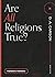Are All Religions True? by Harold A. Netland